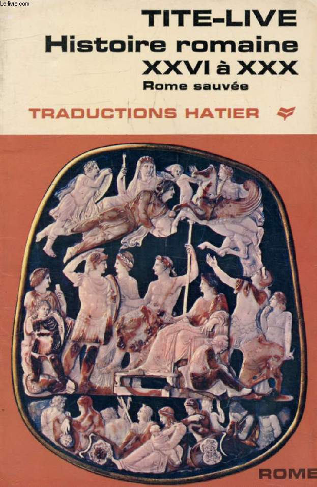 HISTOIRE ROMAINE, Livres XXVI-XXX, Rome Sauve (Traductions Hatier)