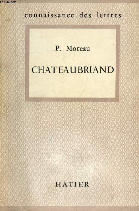 CHATEAUBRIAND (Connaissance des Lettres)