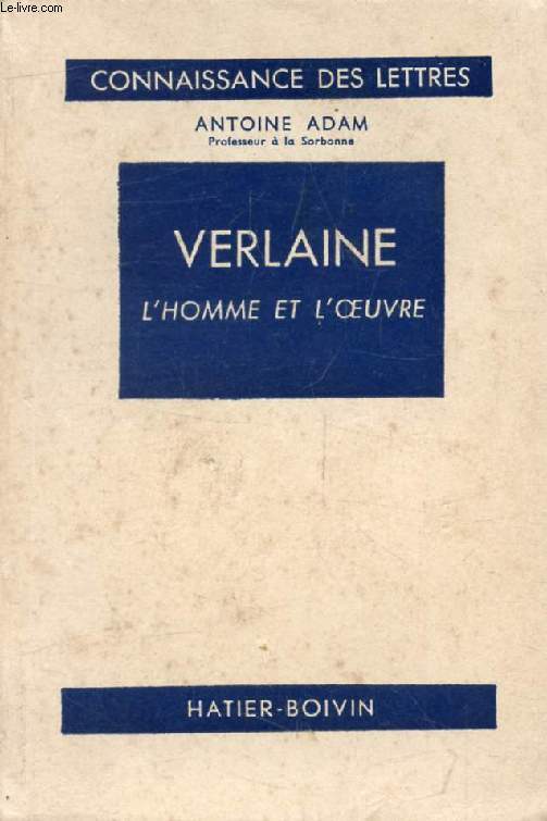 VERLAINE, L'HOMME ET L'OEUVRE (Connaissance des Lettres)