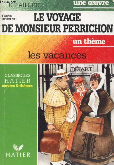 LE VOYAGE DE MONSIEUR PERRICHON (Une Oeuvre), LES VACANCES (Un Thme) (Classiques Illustrs Hatier)