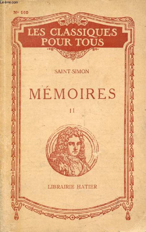 MEMOIRES, TOME II, LA REGENCE, LOUIS XV, SCENES ET PORTRAITS (Les Classiques Pour Tous)