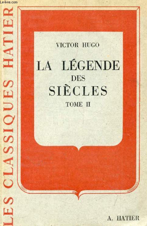 LA LEGENDE DES SIECLES, TOME II (Les Classiques Hatier)