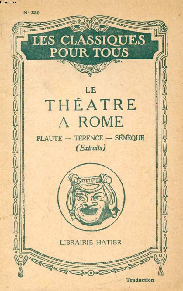 LE THEATRE A ROME: PLAUTE, TERENCE, SENEQUE (Extraits) (Les Classiques Pour Tous)