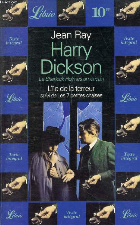 HARRY DICKSON, L'ILE DE LA TERREUR, SUIVI DE LES SEPT PETITES CHAISES