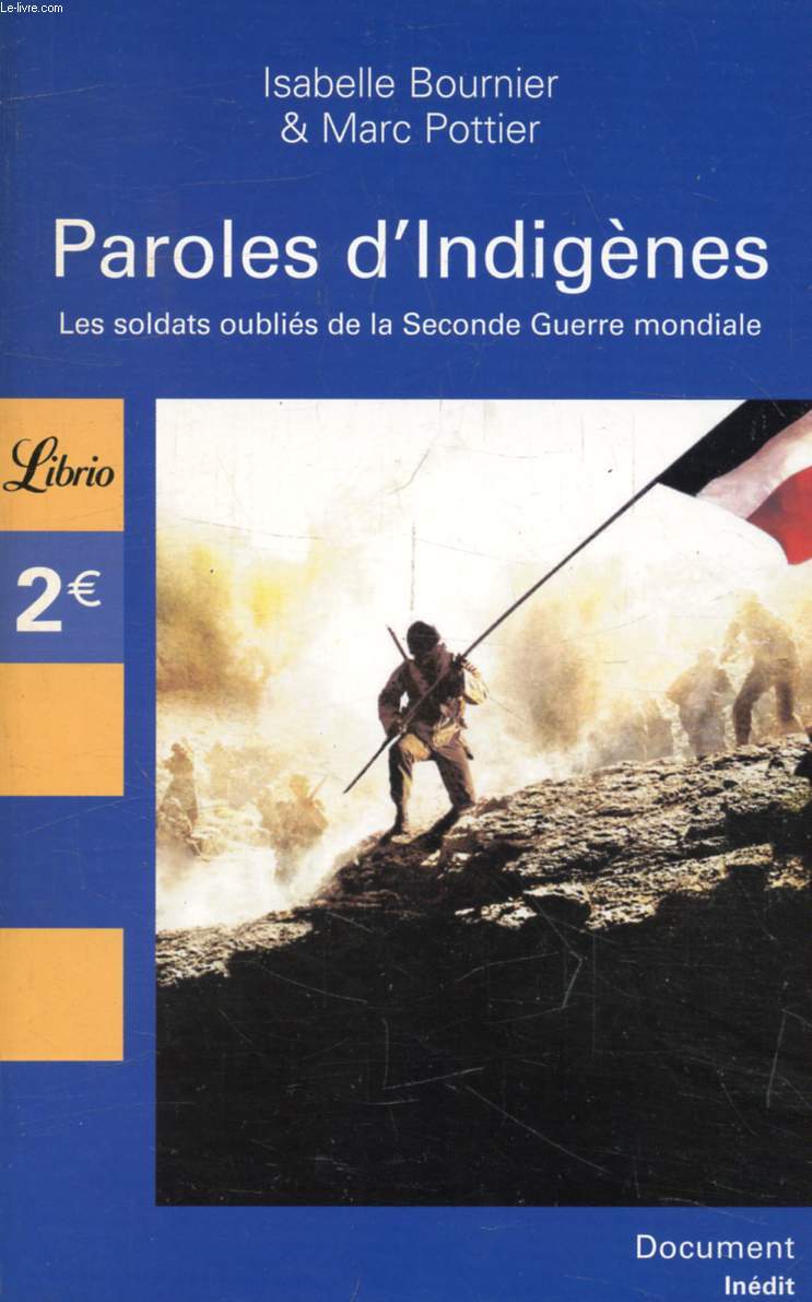 PAROLES D'INDIGENES, LES SOLDATS OUBLIES DE LA SECONDE GUERRE MONDIALE