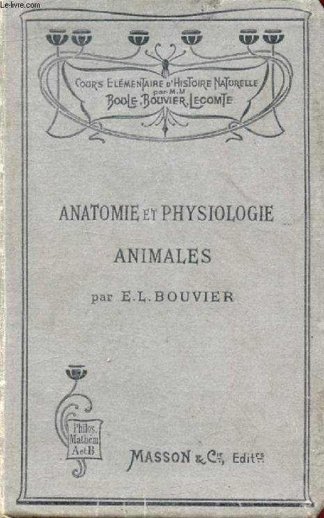 ELEMENTS D'ANATOMIE ET DE PHYSIOLOGIE ANIMALES, CLASSES DE PHILOSOPHIE ET MATHEMATIQUES A ET B