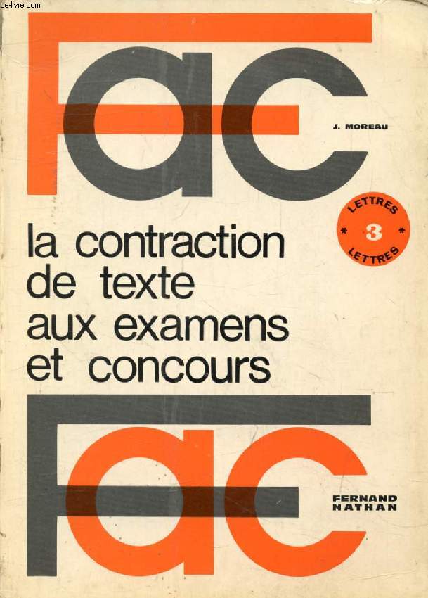LA CONTRACTION DE TEXTE AUX EXAMENS ET CONCOURS (FAC, LETTRES, 3)