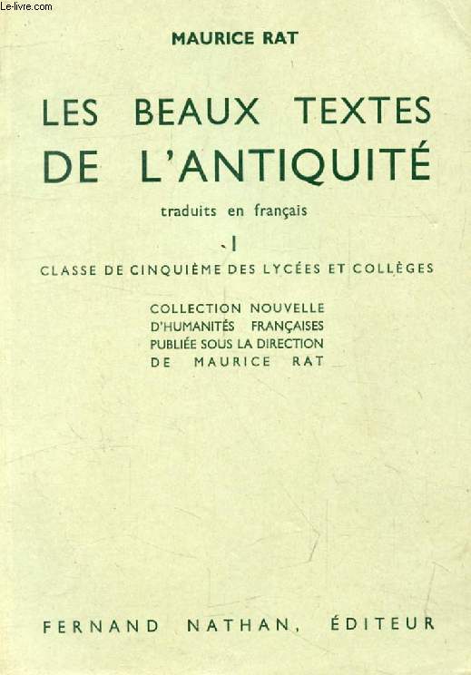 LES BEAUX TEXTES DE L'ANTIQUITE TRADUITS EN FRANCAIS, I, CLASSE DE 5e