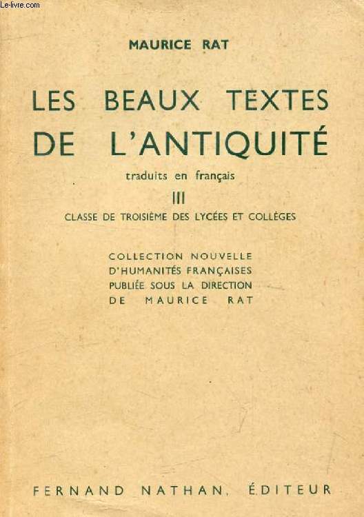 LES BEAUX TEXTES DE L'ANTIQUITE TRADUITS EN FRANCAIS, III, CLASSE DE 3e