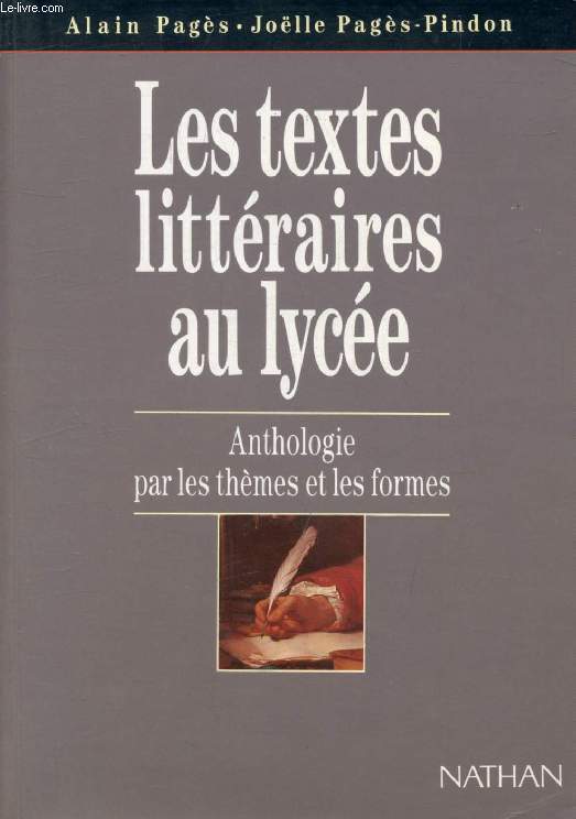 LES TEXTES LITTERAIRES AU LYCEE, Anthologie par les Thmes et les Formes