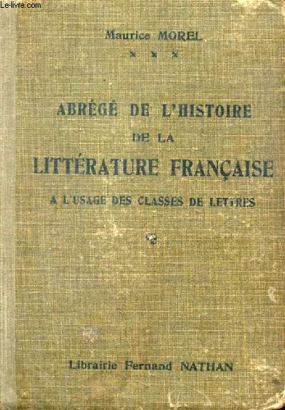 ABREGE DE L'HISTOIRE DE LA LITTERATURE FRANCAISE, A L'USAGE DES CLASSES DE LETTRES