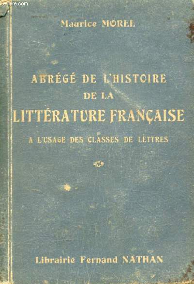 ABREGE DE L'HISTOIRE DE LA LITTERATURE FRANCAISE, A L'USAGE DES CLASSES DE LETTRES