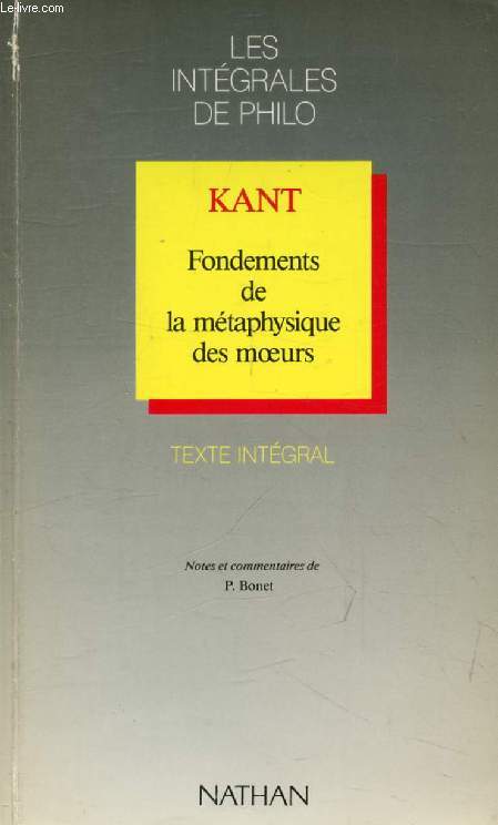KANT, FONDEMENTS DE LA METAPHYSIQUE DES MEOURS