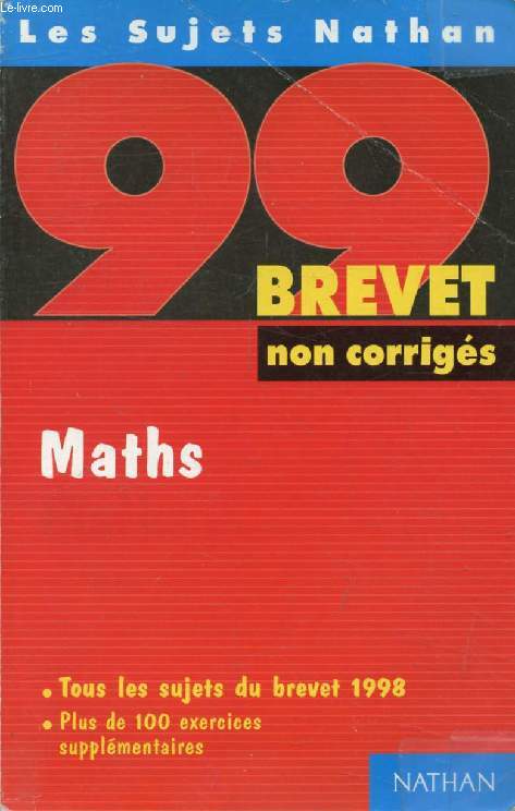 LES SUJETS NATHAN NON CORRIGES, MATHS, BREVET 99