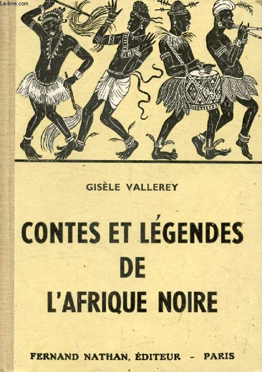 CONTES ET LEGENDES DE L'AFRIQUE NOIRE (Contes et Lgendes de Tous les Pays)