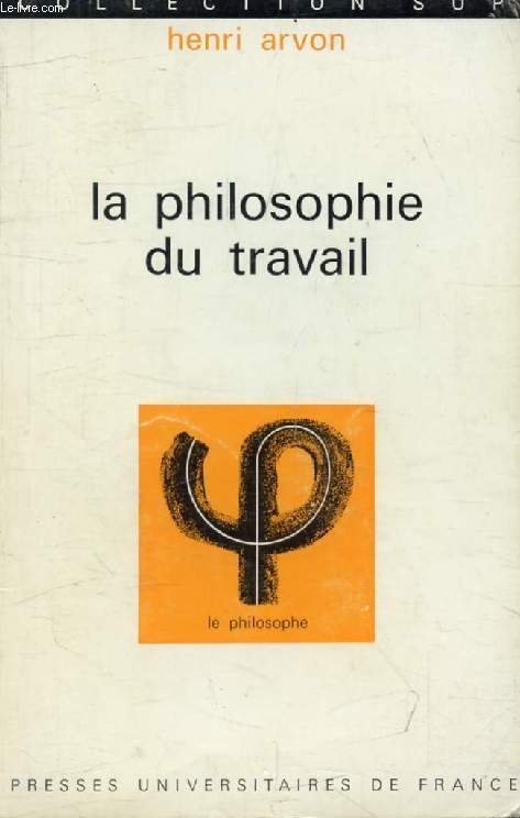 LA PHILOSOPHIE DU TRAVAIL (Le Philosophe)