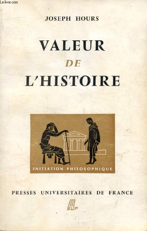 VALEUR DE L'HISTOIRE (Initiation Philosophique)