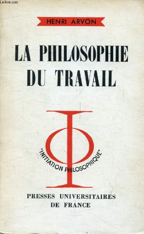 LA PHILOSOPHIE DU TRAVAIL (Initiation Philosophique)