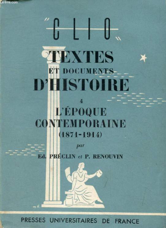 TEXTES ET DOCUMENTS D'HISTOIRE, TOME IV, L'EPOQUE CONTEMPORAINE (1871-1919) (Clio)