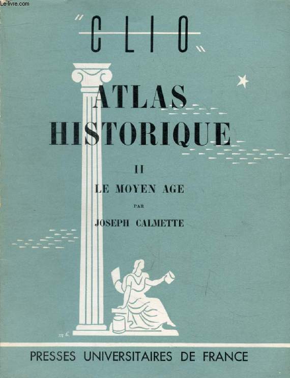 ATLAS HISTORIQUE, TOME II, LE MOYEN AGE (Clio)