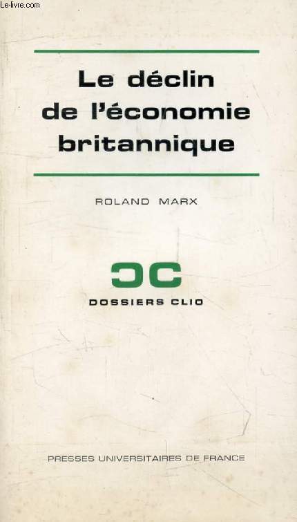 LE DECLIN DE L'ECONOMIE BRITANNIQUE (1870-1929) (Dossiers Clio)