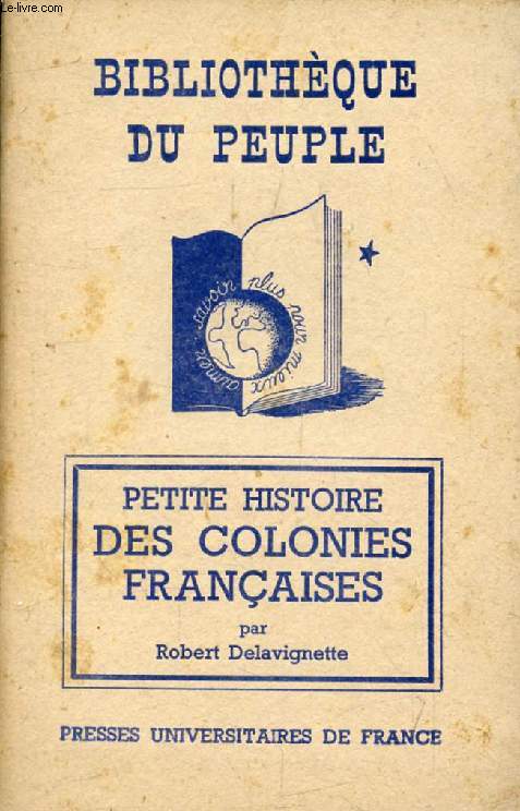 PETITE HISTOIRE DES COLONIES FRANCAISES (Bibliothque du Peuple)