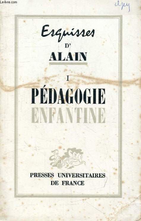 ESQUISSES D'ALAIN, I, PEDAGOGIE ENFANTINE