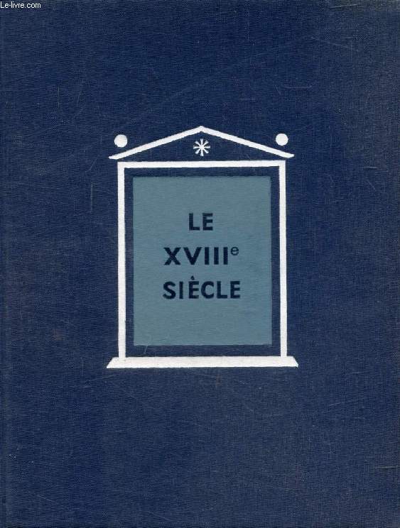 LE XVIIIe SIECLE, L'EPOQUE DES LUMIERES, 1715-1815 (HISTOIRE GENERALE DES CIVILISATIONS, TOME V)