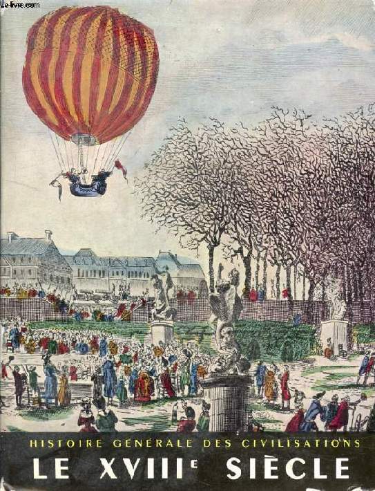 LE XVIIIe SIECLE, L'EPOQUE DES LUMIERES, 1715-1815 (HISTOIRE GENERALE DES CIVILISATIONS, TOME V)