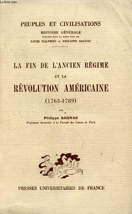 LA FIN DE L'ANCIEN REGIME ET LA REVOLUTION AMERICAINE (1763-1789) (PEUPLES ET CIVILISATIONS, HISTOIRE GENERALE, XII)