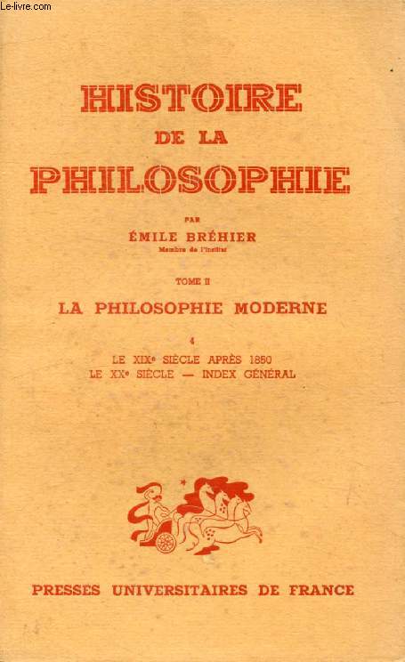 HISTOIRE DE LA PHILOSOPHIE, TOME II, LA PHILOSOPHIE MODERNE, 4, LE XIXe SIECLE APRES 1850, LE XXe SIECLE, INDEX GENERAL
