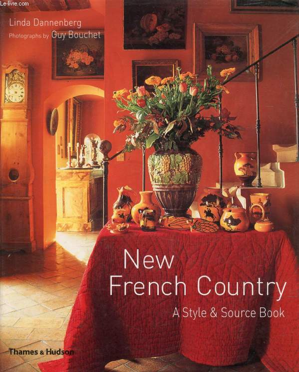 NEW FRENCH COUNTRY, A STYLE & SOURCE BOOK