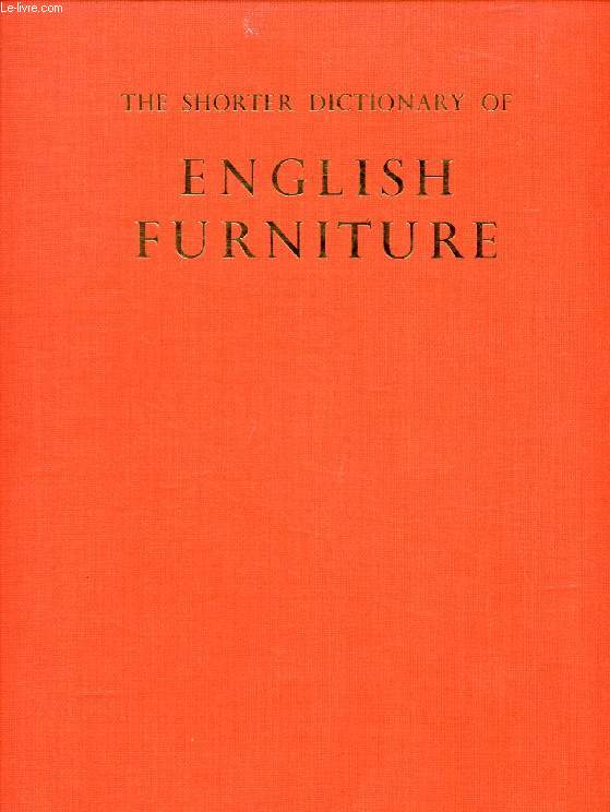 THE SHORTER DICTIONARY OF ENGLISH FURNITURE, From the Middle Ages to the Late Georgian Period