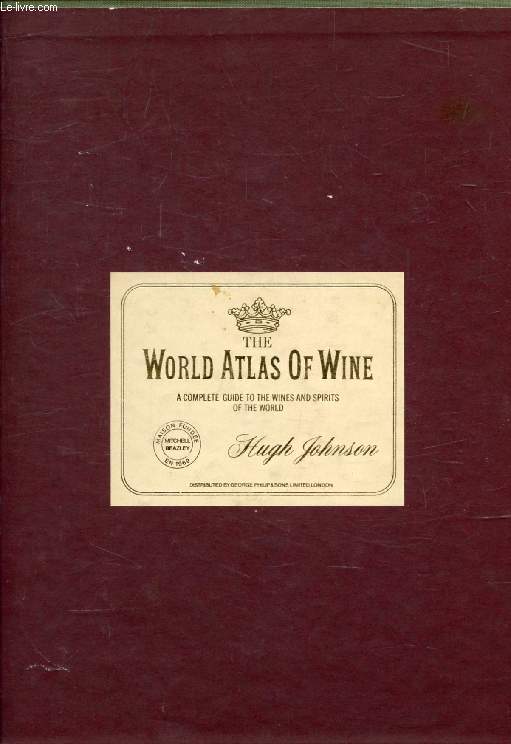 THE WORLD ATLAS OF WINE, A Complete Guide to the Wines & Spirits of the World