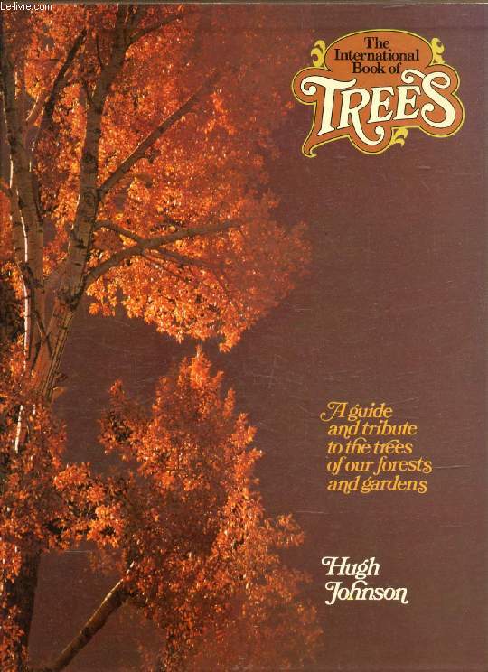 THE INTERNATIONAL BOOK OF TREES, A Guide and Tribute to the Trees of Our Forests and Gardens