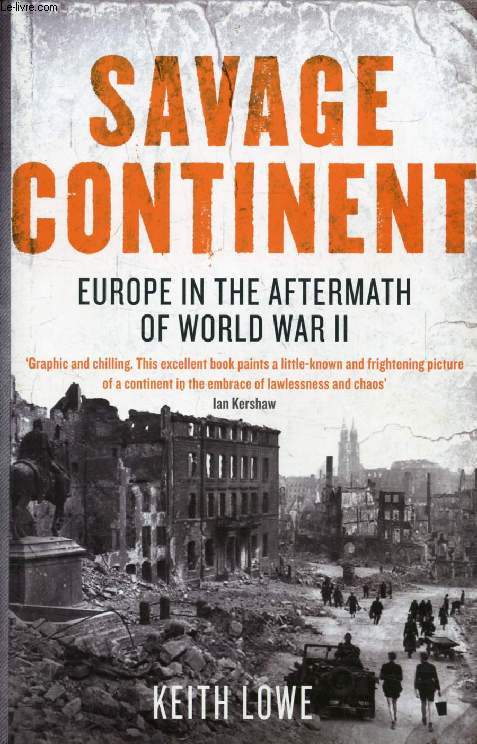 SAVAGE CONTINENT, Europe in the Aftermath of World War II