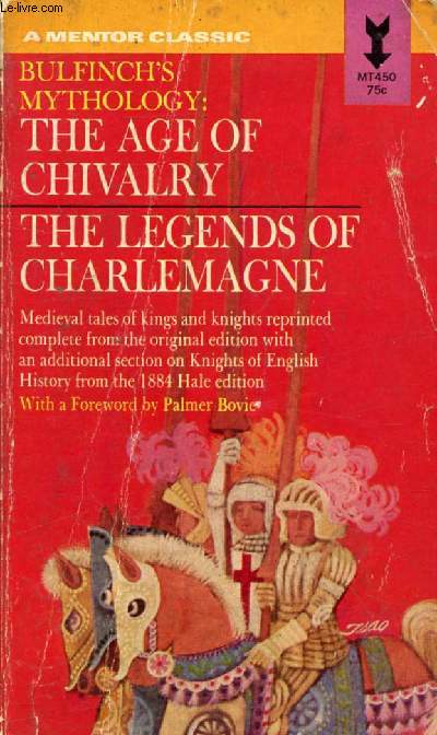 THE AGE OF CHIVALRY AND LEGENDS OF CHARLEMAGNE, OR ROMANCE OF THE MIDDLE AGES