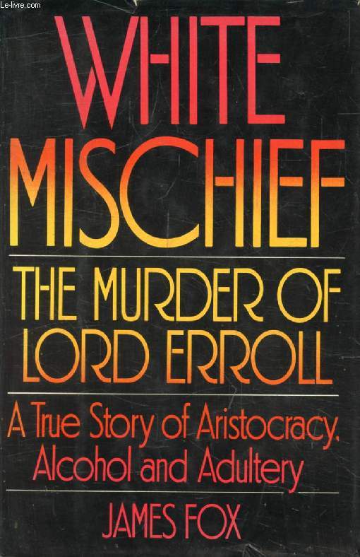 WHITE MISCHIEF, The Murder of Lord ERROLL