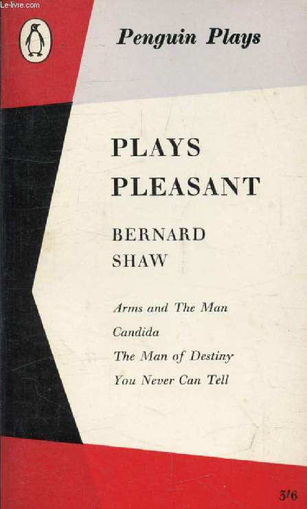 PLAYS PLEASANT (Arms and the Man / Candida / The Man of Destiny / You Never Can Tell)