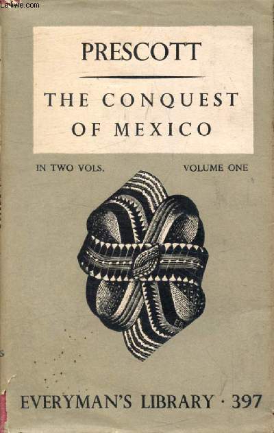 THE CONQUEST OF MEXICO, VOLUME I