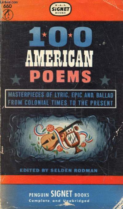 100 AMERICAN POEMS, Masterpieces of Lyric, Epic and Ballad from Colonial Times to the Present