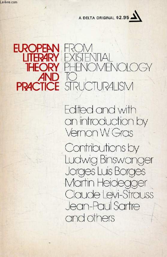 EUROPEAN LITERARY THEORY AND PRACTICE, from Existential Phenomenology to Structuralism