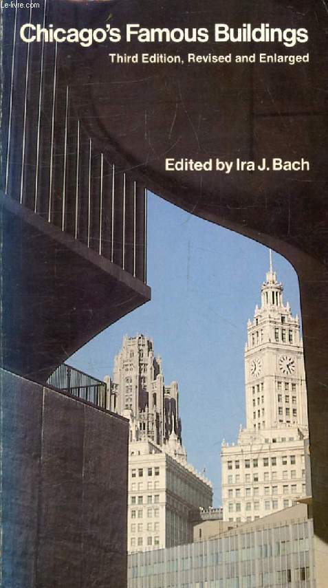 CHICAGO'S FAMOUS BUILDINGS, A Photographic Guide to the City's Architectural Landmarks and Other Notable Buildings