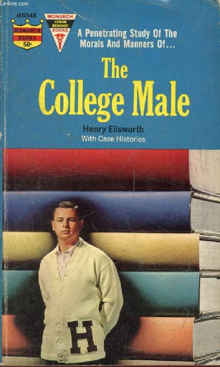 THE COLLEGE MALE, An Examination of the Problems and Pitfalls of Campus Life