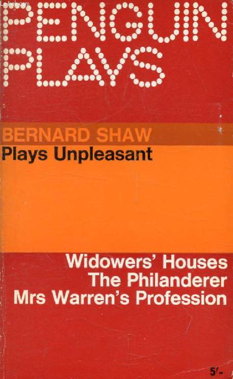 PLAYS UNPLEASANT (Widower's Houses / The Philanderer / Mrs Warren's Profession)