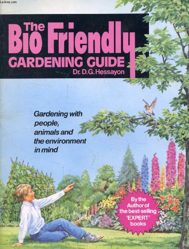THE BIO FRIENDLY GARDENING GUIDE, Gardening with People, Animals and the Environment in Mind