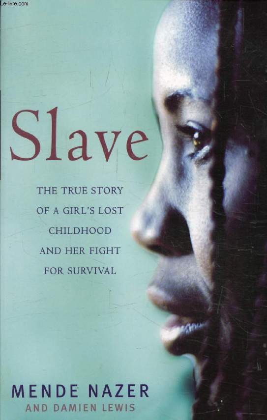 SLAVE, The True Story of a Girl's Lost Childhood and her Fight for Survival