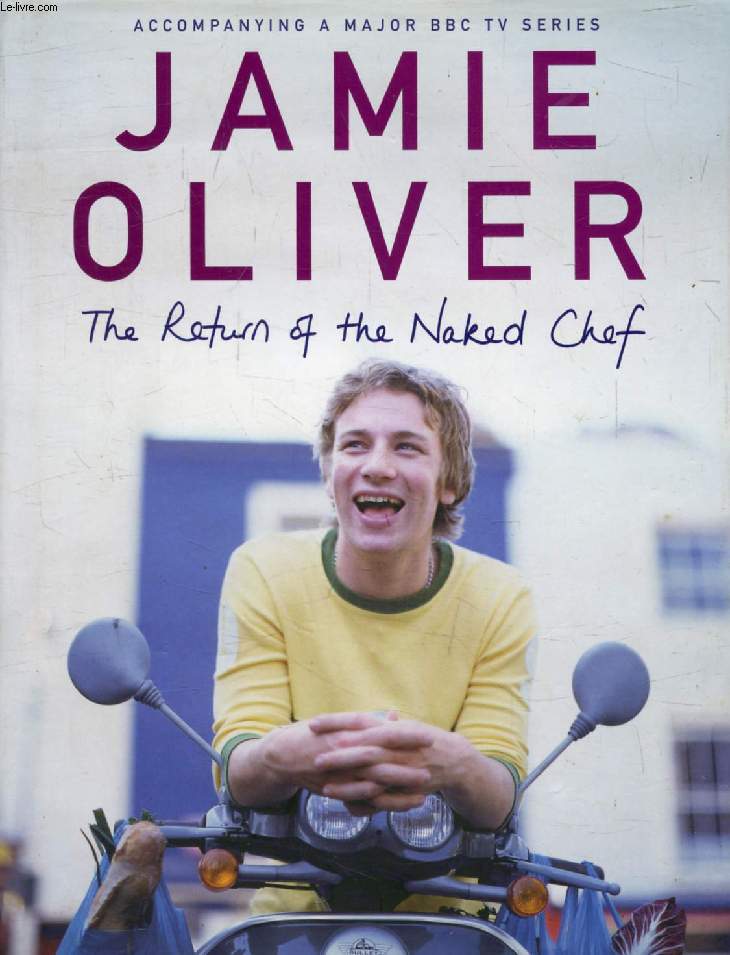 JAMIE OLIVER, THE RETURN OF THE NAKED CHEF