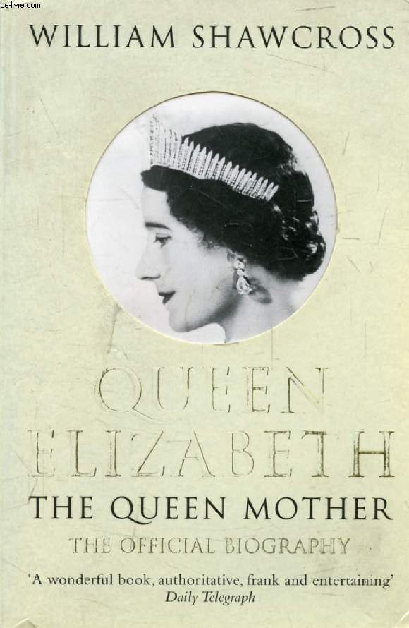 QUEEN ELIZABETH, THE QUEEN MOTHER, The Official Biography