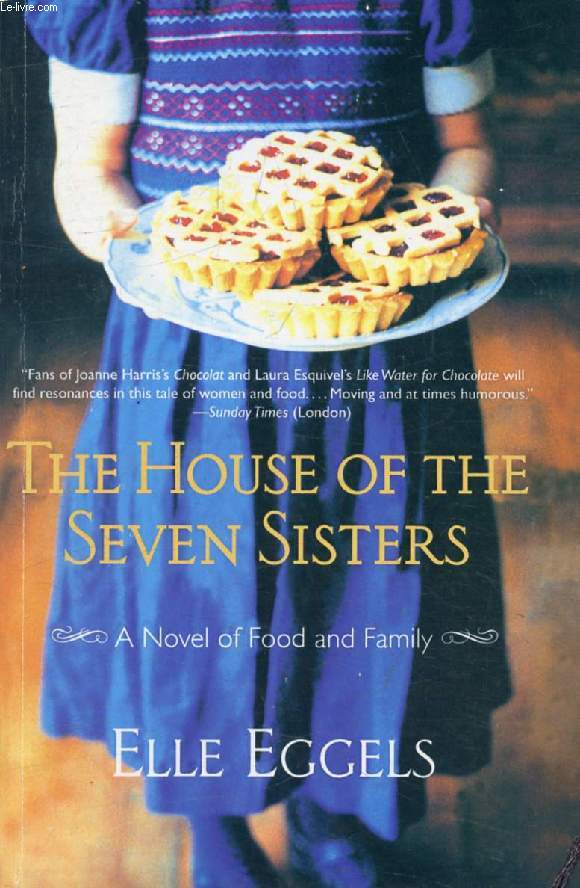 THE HOUSE OF THE SEVEN SISTERS, A Novel of Food and Family